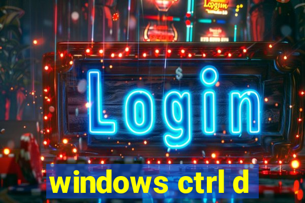 windows ctrl d